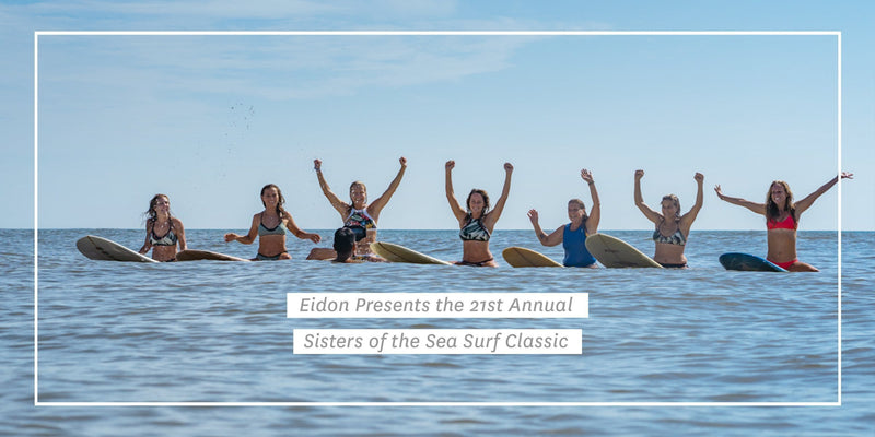Eidon Presents the 21st Annual Sisters of the Sea Surf Classic